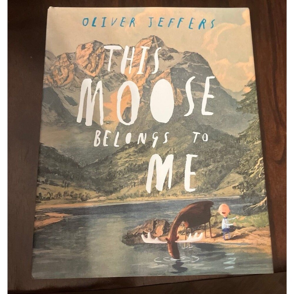 The Moose Belongs To Me by Oliver Jeffers